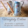 Warsztaty decoupage online - konewka z gąskami bez materiałów